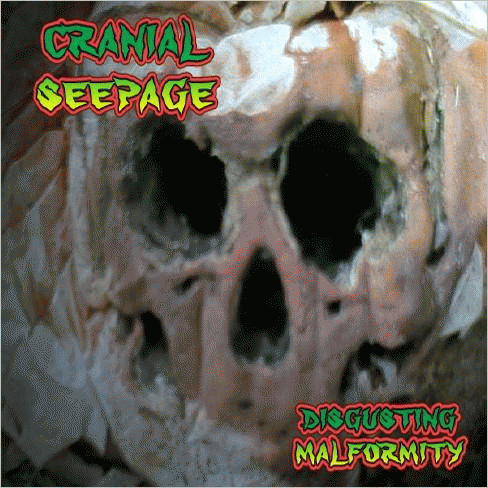 Cranial Seepage : Disgusting Malformity